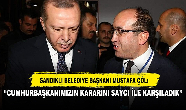 “CUMHURBAŞKANIMIZIN KARARINI SAYGI İLE KARŞILADIK”