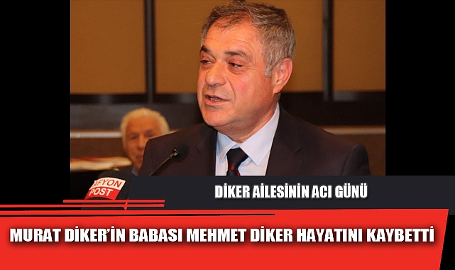DİKER AİLESİNİN ACI GÜNÜ