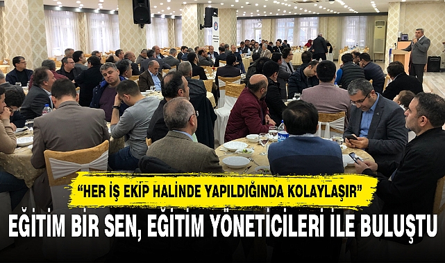 EĞİTİM BİR SEN, EĞİTİM YÖNETİCİLERİ İLE BULUŞTU