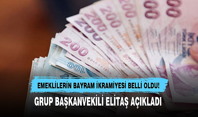 EMEKLİLERİN BAYRAM İKRAMİYESİ BELLİ OLDU!