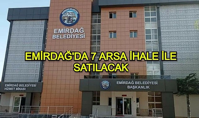 EMİRDAĞ'DA 7 ARSA İHALE İLE SATILACAK