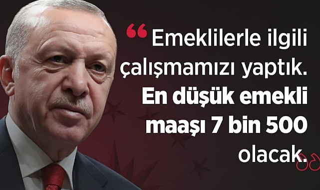 EN DÜŞÜK EMEKLİ MAAŞI 7 BİN 500 TL OLDU