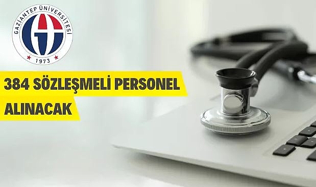 GAZİANTEP ÜNİVERSİTESİ 384 SÖZLEŞMELİ PERSONEL ALIYOR
