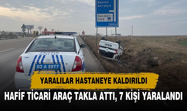 HAFİF TİCARİ ARAÇ TAKLA ATTI, 7 KİŞİ YARALANDI