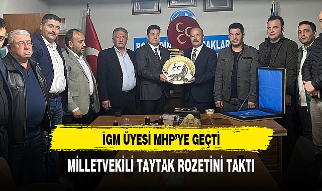 İGM ÜYESİ MHP’YE GEÇTİ