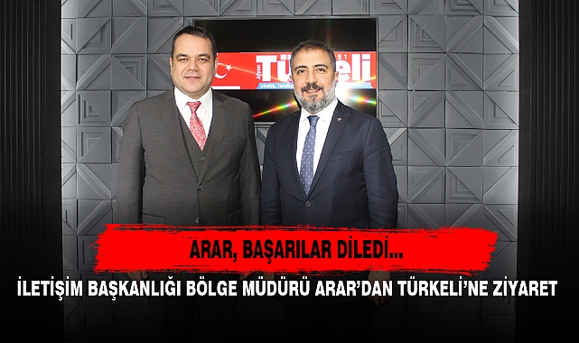 İLETİŞİM BAŞKANLIĞI BÖLGE MÜDÜRÜ ARAR’DAN TÜRKELİ’NE ZİYARET