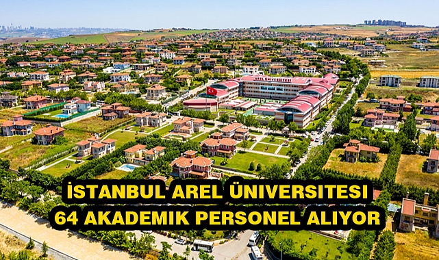 İSTANBUL AREL ÜNIVERSITESI 64 AKADEMIK PERSONEL ALIYOR