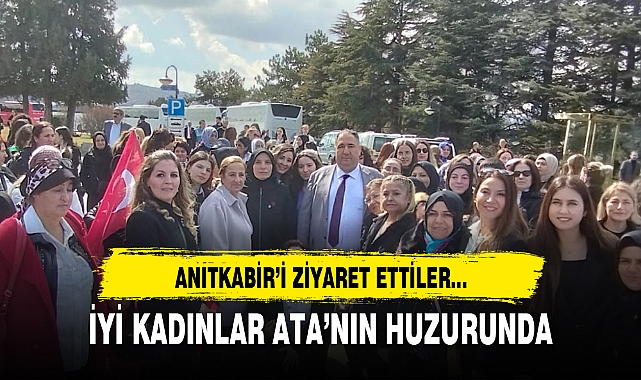İYİ KADINLAR ATA’NIN HUZURUNDA