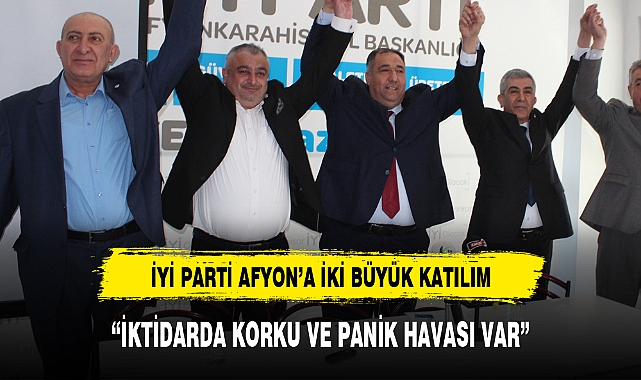 İYİ PARTİ AFYON’A İKİ BÜYÜK KATILIM