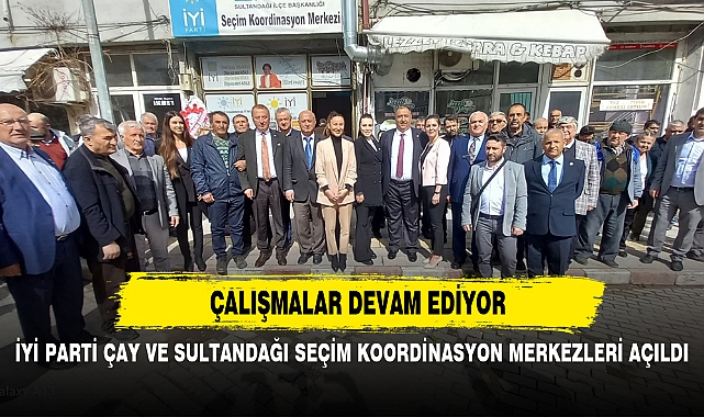 İYİ PARTİ ÇAY VE SULTANDAĞI SEÇİM KOORDİNASYON MERKEZLERİ AÇILDI