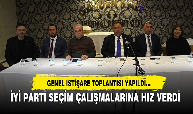 İYİ PARTİ SEÇİM ÇALIŞMALARINA HIZ VERDİ