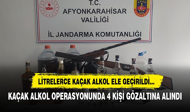KAÇAK ALKOL OPERASYONUNDA 4 KİŞİ GÖZALTINA ALINDI