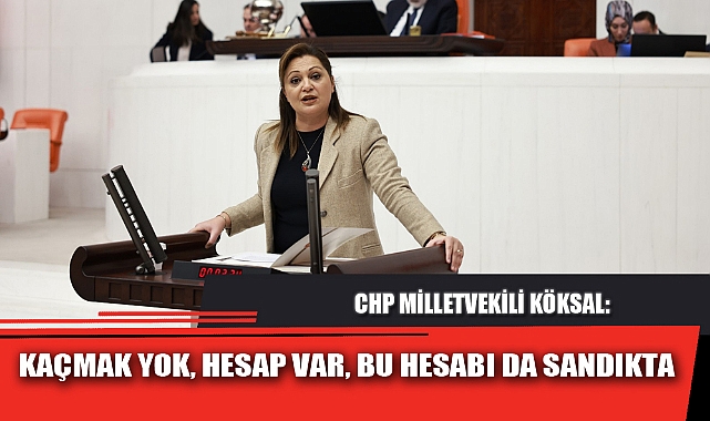KAÇMAK YOK, HESAP VAR, BU HESABI DA SANDIKTA