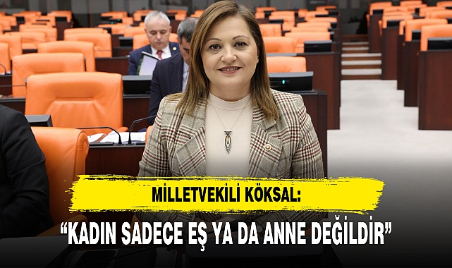 “KADIN SADECE EŞ YA DA ANNE DEĞİLDİR”