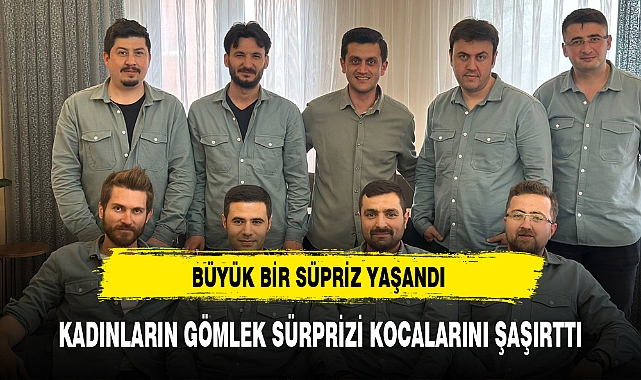 KADINLARIN GÖMLEK SÜRPRİZİ KOCALARINI ŞAŞIRTTI