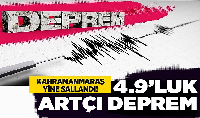 KAHRAMANMARAŞ'TA 4,9 BÜYÜKLÜĞÜNDE DEPREM OLDU
