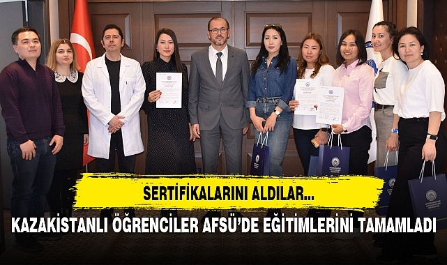 KAZAKİSTANLI ÖĞRENCİLER AFSÜ’DE EĞİTİMLERİNİ TAMAMLADI