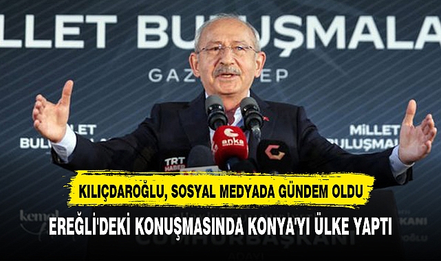 KILIÇDAROĞLU, SOSYAL MEDYADA GÜNDEM OLDU
