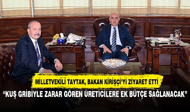 “KUŞ GRİBİYLE ZARAR GÖREN ÜRETİCİLERE EK BÜTÇE SAĞLANACAK”