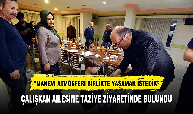 “MANEVİ ATMOSFERİ BİRLİKTE YAŞAMAK İSTEDİK”