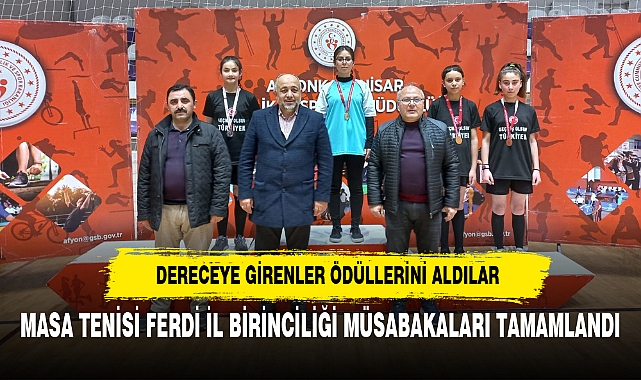 MASA TENİSİ FERDİ İL BİRİNCİLİĞİ MÜSABAKALARI TAMAMLANDI