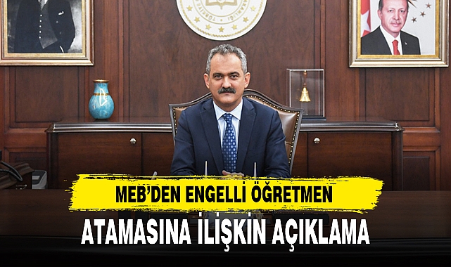 MEB’DEN ENGELLİ ÖĞRETMEN ATAMASINA İLİŞKİN AÇIKLAMA