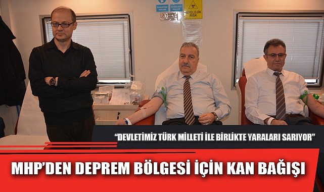 MHP’DEN DEPREM BÖLGESİ İÇİN KAN BAĞIŞI