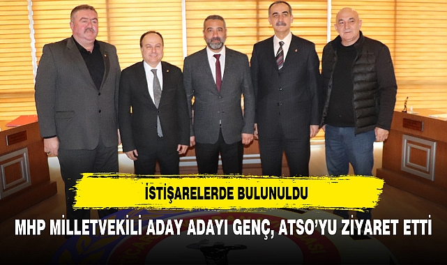 MHP MİLLETVEKİLİ ADAY ADAYI GENÇ, ATSO’YU ZİYARET ETTİ