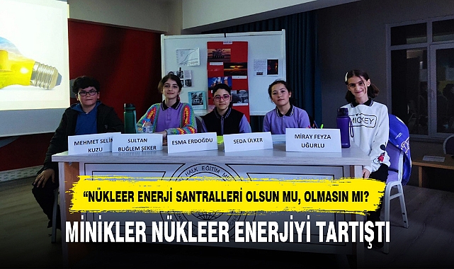 MİNİKLER NÜKLEER ENERJİYİ TARTIŞTI
