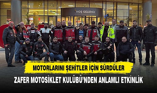 MOTORLARINI ŞEHİTLER İÇİN SÜRDÜLER