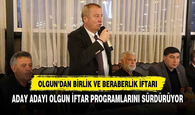 OLGUN’DAN BİRLİK VE BERABERLİK İFTARI