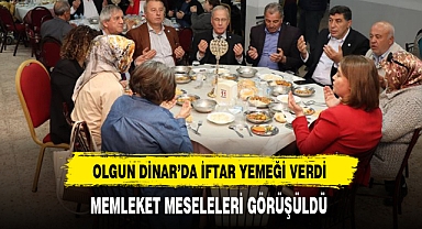 OLGUN DİNAR’DA İFTAR YEMEĞİ VERDİ