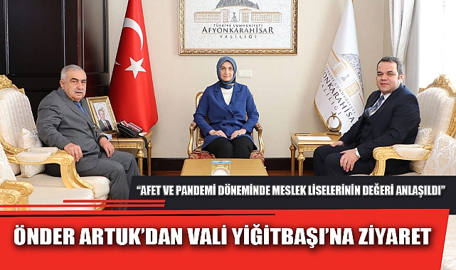 ÖNDER ARTUK’DAN VALİ YİĞİTBAŞI’NA ZİYARET