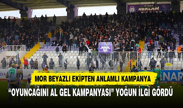 “OYUNCAĞINI AL GEL KAMPANYASI” YOĞUN İLGİ GÖRDÜ