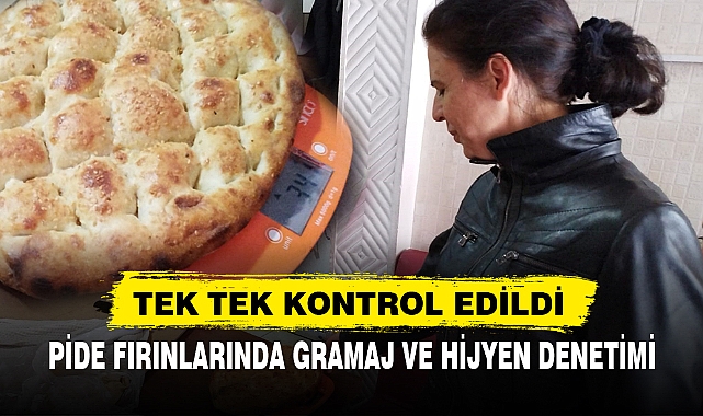 PİDE FIRINLARINDA GRAMAJ VE HİJYEN DENETİMİ