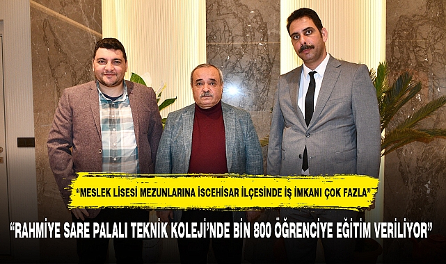 “RAHMİYE SARE PALALI TEKNİK KOLEJİ’NDE BİN 800 ÖĞRENCİYE EĞİTİM VERİLİYOR”