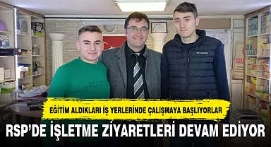 RSP’DE İŞLETME ZİYARETLERİ DEVAM EDİYOR