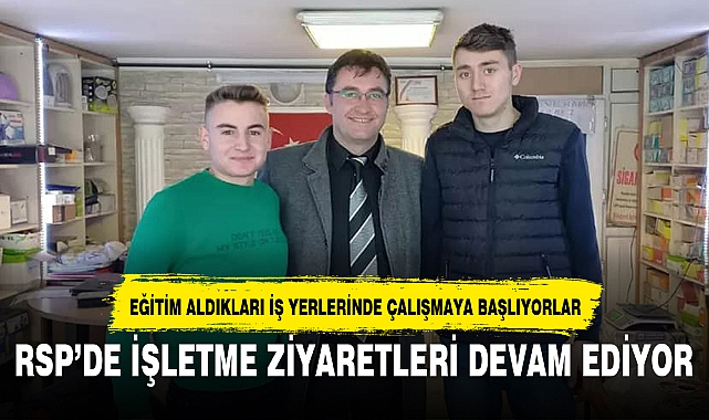 RSP’DE İŞLETME ZİYARETLERİ DEVAM EDİYOR