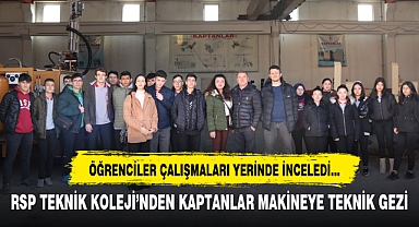 RSP TEKNİK KOLEJİ’NDEN KAPTANLAR MAKİNE'YE TEKNİK GEZİ