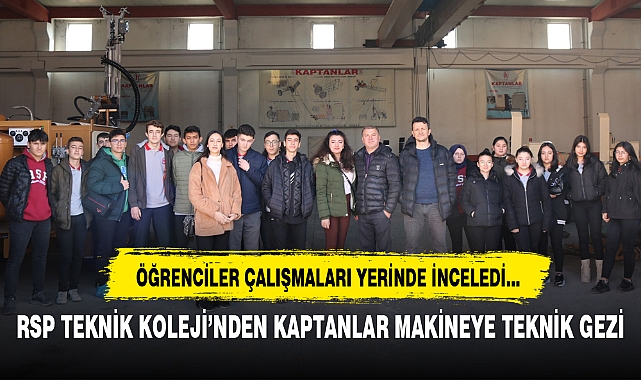 RSP TEKNİK KOLEJİ’NDEN KAPTANLAR MAKİNE'YE TEKNİK GEZİ