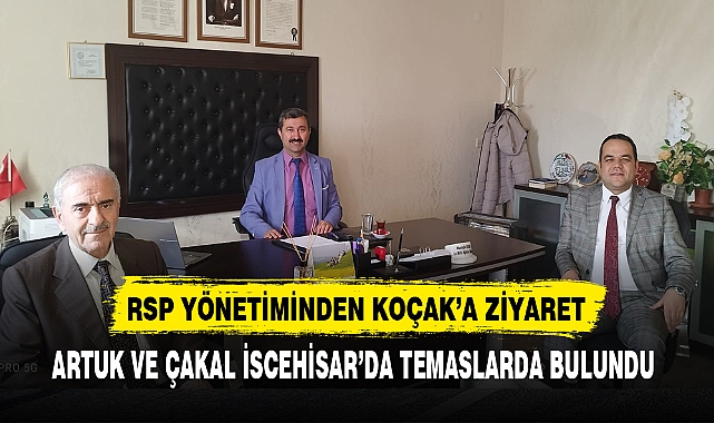 RSP YÖNETİMİNDEN KOÇAK’A ZİYARET