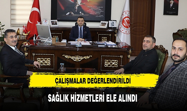 SAĞLIK HİZMETLERİ ELE ALINDI