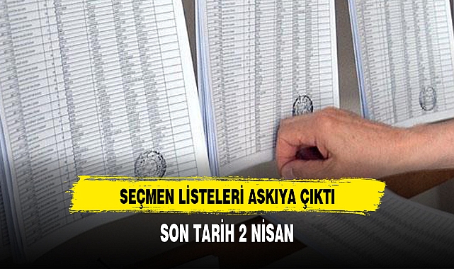 SEÇMEN LİSTELERİ ASKIYA ÇIKTI