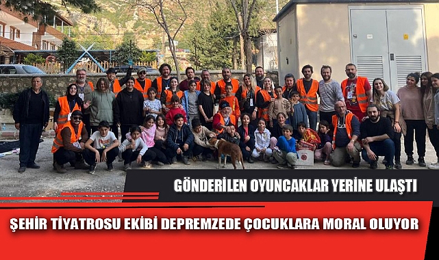 ŞEHİR TİYATROSU EKİBİ DEPREMZEDE ÇOCUKLARA MORAL OLUYOR