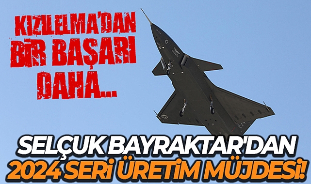 SELÇUK BAYRAKTAR: '2024'ÜN BAŞINDA KIZILELMA'NIN SERİ ÜRETİMİNE BAŞLAMAYI HEDEFLİYORUZ'