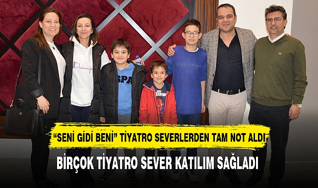 “SENİ GİDİ BENİ” TİYATRO SEVERLERDEN TAM NOT ALDI