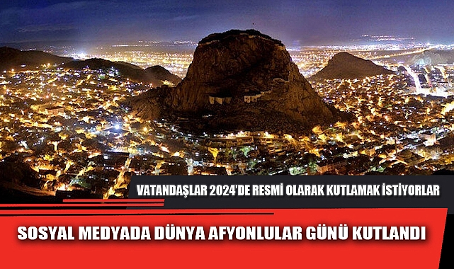 SOSYAL MEDYADA DÜNYA AFYONLULAR GÜNÜ KUTLANDI