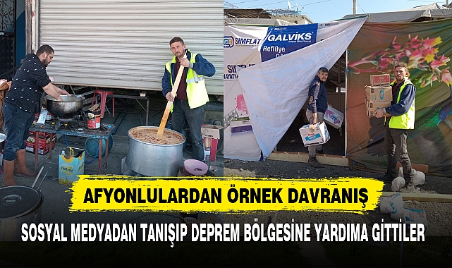 SOSYAL MEDYADAN TANIŞIP DEPREM BÖLGESİNE YARDIMA GİTTİLER