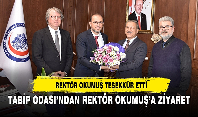 TABİP ODASI’NDAN REKTÖR OKUMUŞ’A ZİYARET