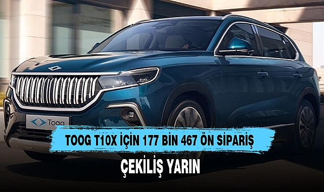 TOOG T10X İÇİN 177 BİN 467 ÖN SİPARİŞ 